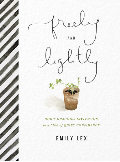Freely & Lightly Devotional: God’s Gracious Invitation to Living a Quiet Life